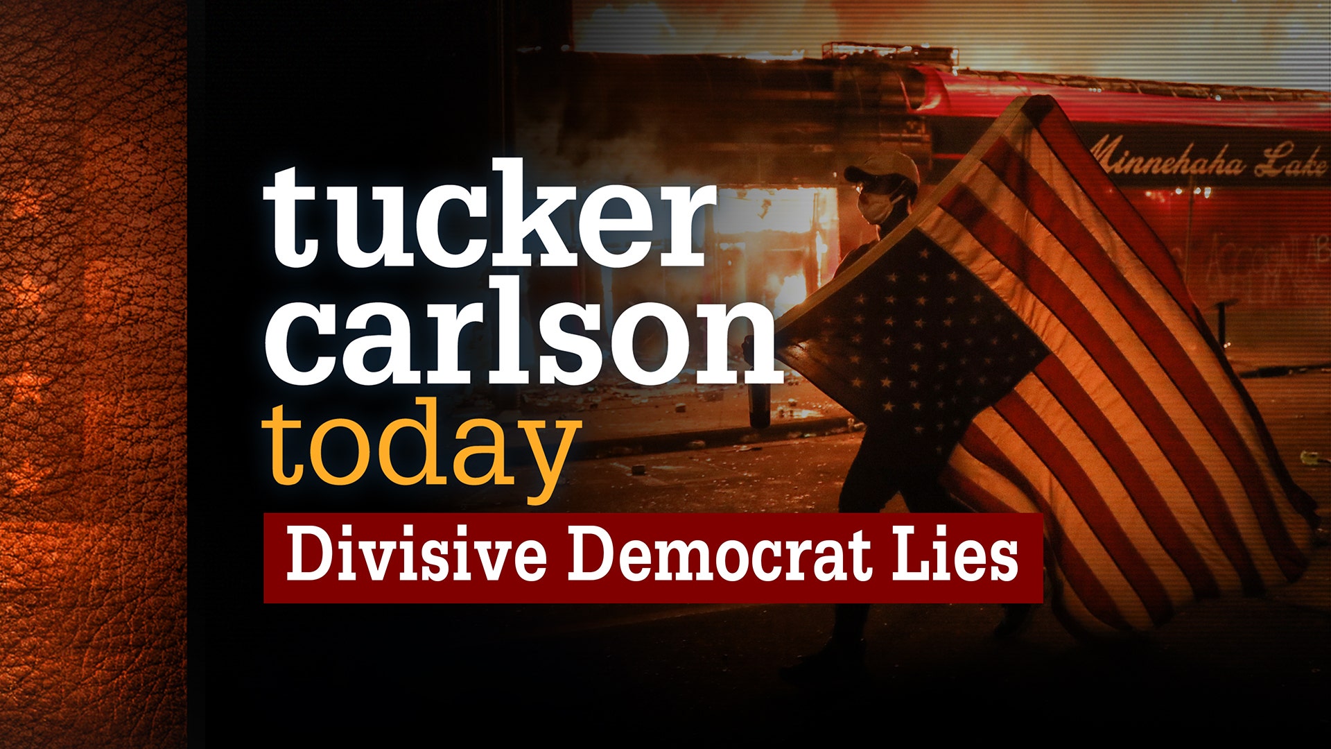 Tucker Carlson Today Season 2 Episode 31 Divisive Democrat Lies Watch Online Fox Nation